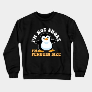 Cool I'm Not Short I'm Penguin Size | Funny Animal Fans Gift Crewneck Sweatshirt